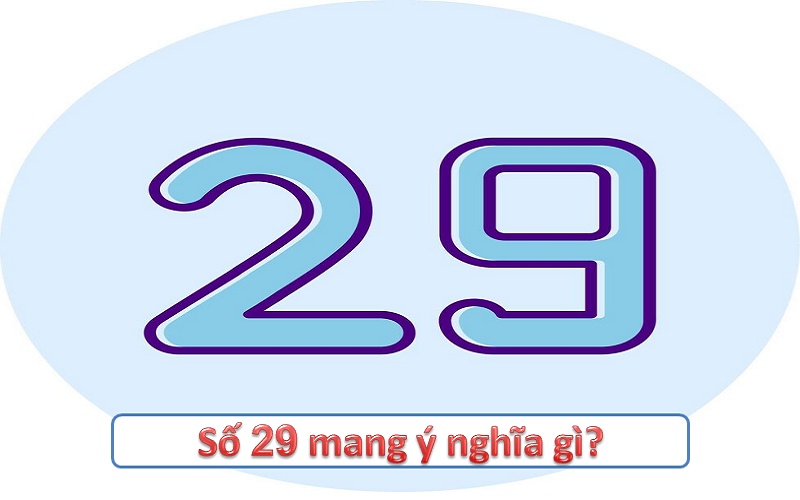 Số 29 mang ý nghĩa gì? Tìm hiểu những tác động trong thần số học, phong thủy và tâm linh