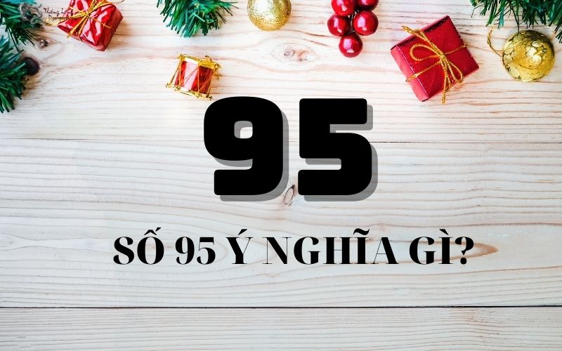 Số 95 mang ý nghĩa gì