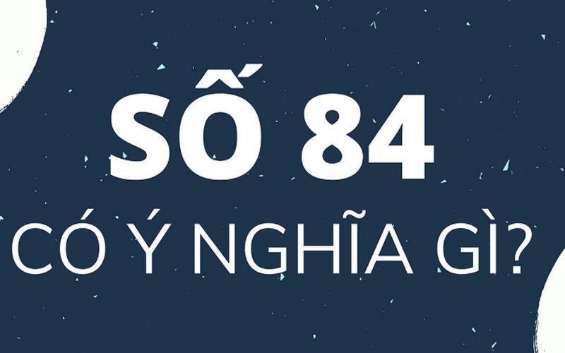 Ý nghĩa của số 84