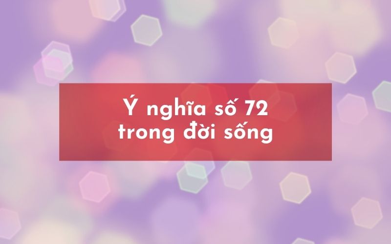 Ý nghĩa số 72