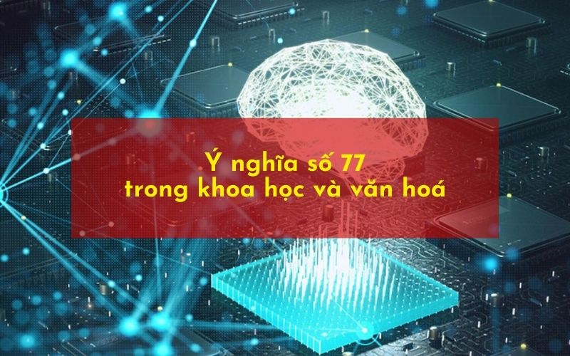 Ý nghĩa số 77