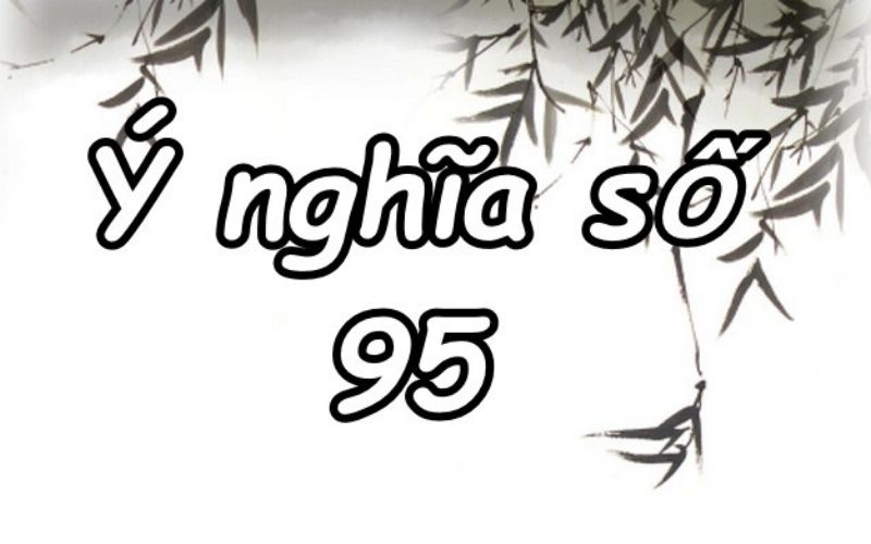 Ý nghĩa số 95